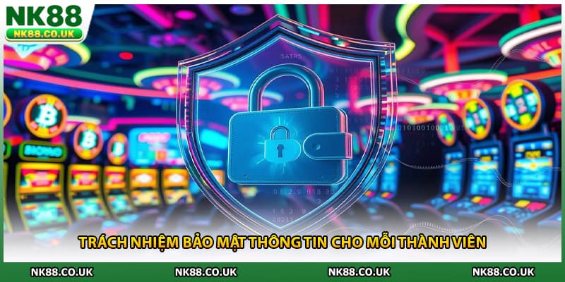 Trách nhiệm bảo mật thông tin cho mỗi thành viên
